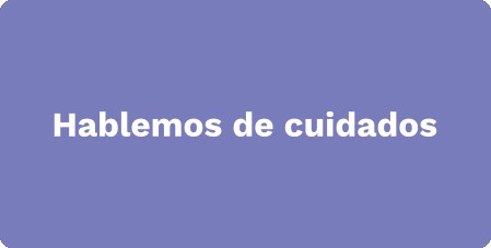 Hablemos de cuidados