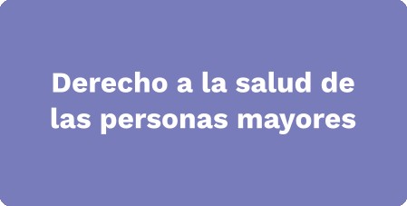 Derecho a la salud de las personas mayores