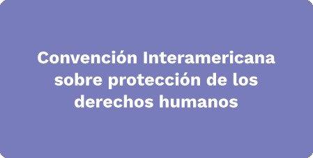 Convención Interamericana sobre protección de los derechos humanos