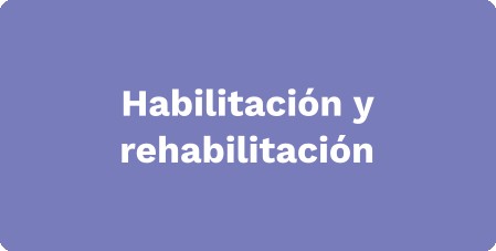 Habilitación y rehabilitación