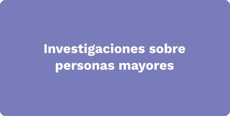 Investigaciones sobre personas mayores