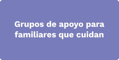 Grupos de apoyo para familiares que cuidan