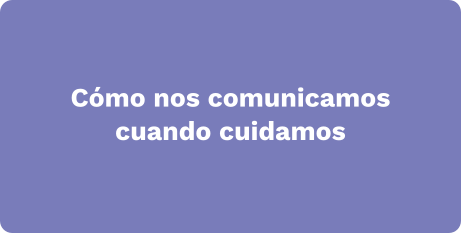 Cómo nos comunicamos cuando cuidamos