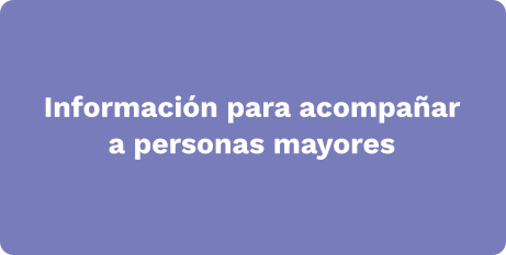 Información para acompañar a personas mayores